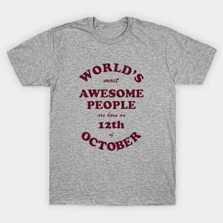 World's Most Awesome People are born on 12th of October T-Shirt